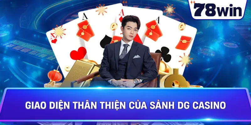 Giao diện thân thiện của Sảnh DG Casino