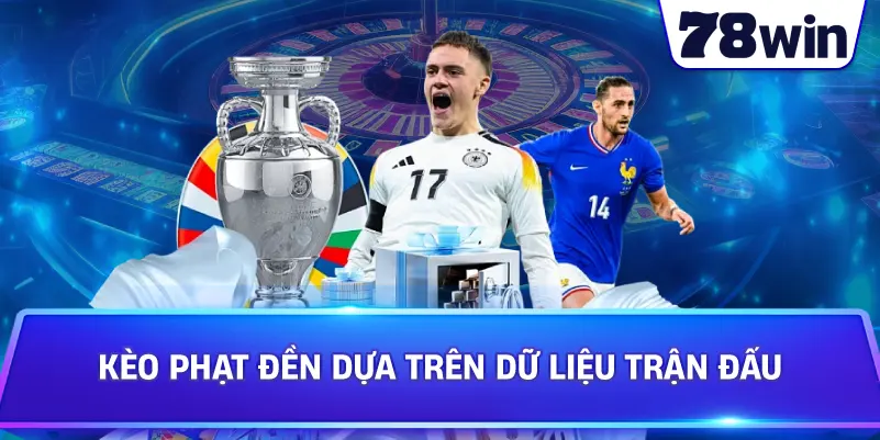 Kèo Phạt Đền dựa trên dữ liệu trận đấu