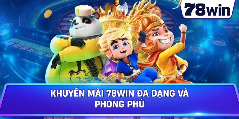 Khuyến Mãi 78WIN đa dạng và phong phú