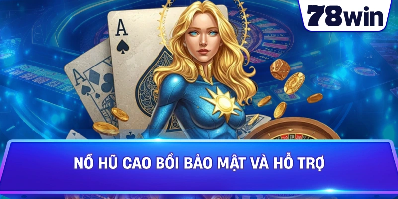 Nổ Hũ Cao Bồi bảo mật và hỗ trợ