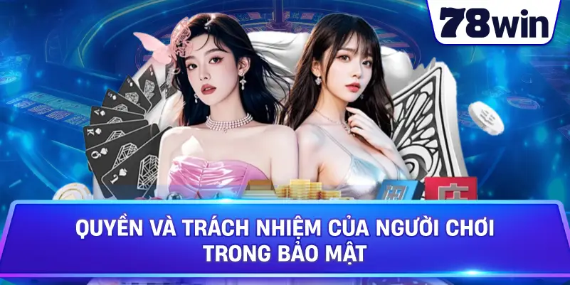 Quyền và trách nhiệm của người chơi trong bảo mật