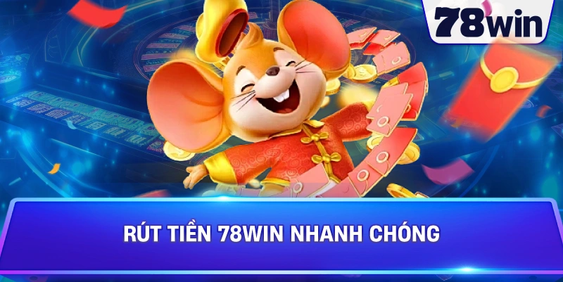 Rút Tiền 78WIN nhanh chóng