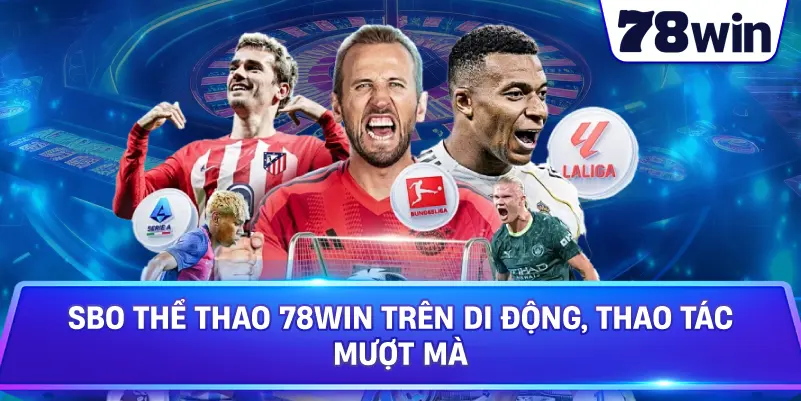SBO Thể Thao 78WIN trên di động, thao tác mượt mà