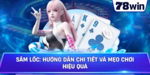 Sâm Lốc: Hướng Dẫn Chi Tiết Và Mẹo Chơi Hiệu Quả