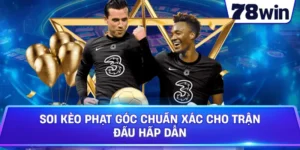 Soi Kèo Phạt Góc Chuẩn Xác Cho Trận Đấu Hấp Dẫn