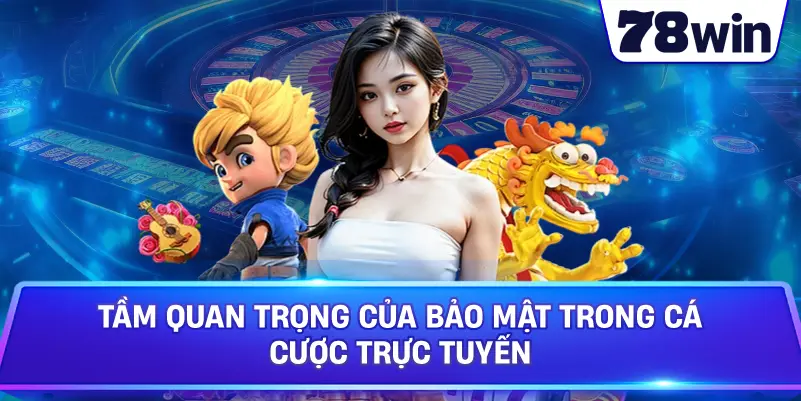 Tầm quan trọng của bảo mật trong cá cược trực tuyến