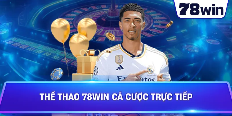 Thể Thao 78WIN cá cược trực tiếp 