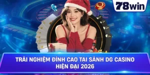 Trải Nghiệm Đỉnh Cao Tại Sảnh DG Casino Hiện Đại 2026