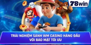 Trải Nghiệm Sảnh WM Casino Hàng Đầu Với Bảo Mật Tối Ưu