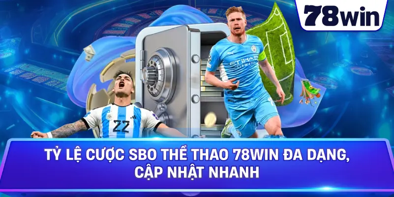 Tỷ lệ cược SBO Thể Thao 78WIN đa dạng, cập nhật nhanh