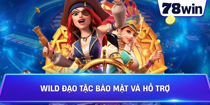 Wild Đạo Tặc bảo mật và hỗ trợ
