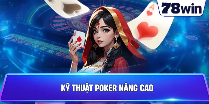 Kỹ thuật Poker nâng cao 